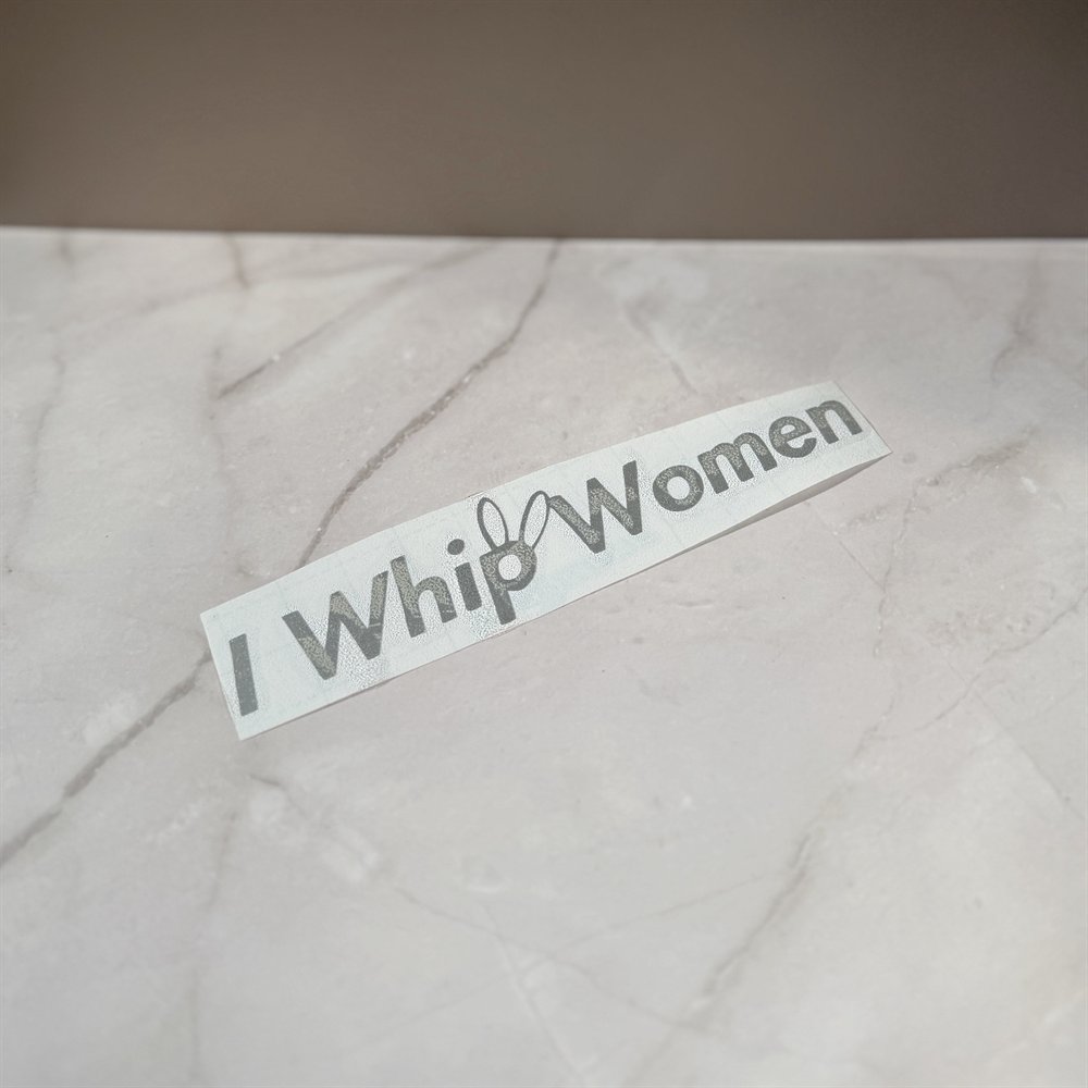 "I Whip Women" Sticker